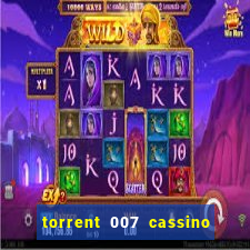 torrent 007 cassino royale legendado